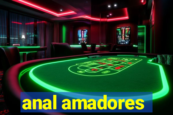 anal amadores